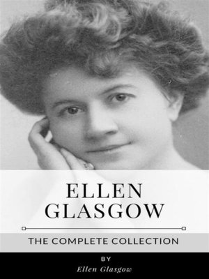 cover image of Ellen Glasgow &#8211; the Complete Collection